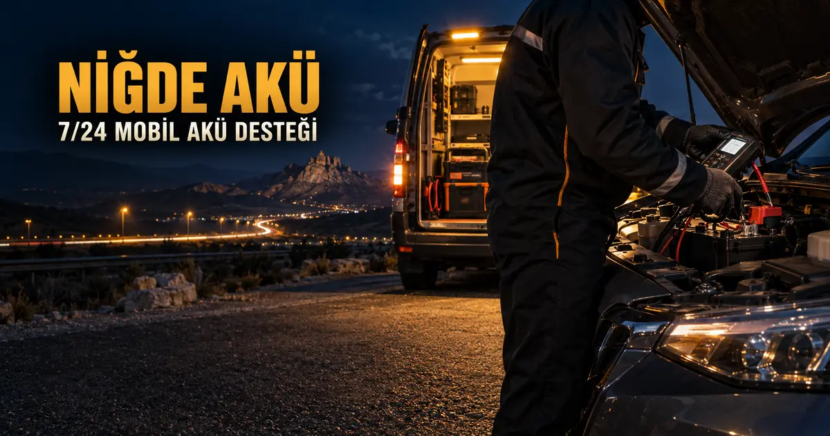 Niğde akü ve 7 24 mobil akü desteği